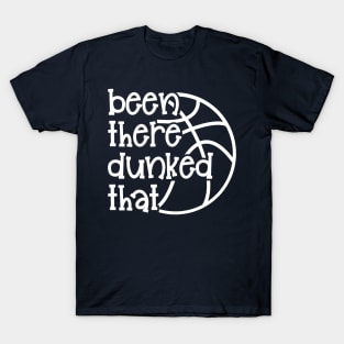 Been There Dunked That Basketball Boys Girls Cute Funny T-Shirt